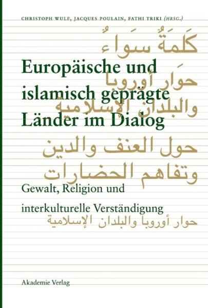 Wulf, Christoph u.a.  (Hg.):  Europäische und islamisch gepräge Länder im Dialog. Gewalt, Religion und interkulturelle Verständigung. 