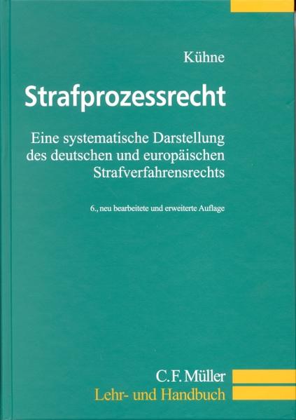 Kühne, Hans-Heiner:  Strafprozessrecht: Eine systematische Darstellung des deutschen und europäischen Strafverfahrensrechts. Lehr- und Handbuch. 
