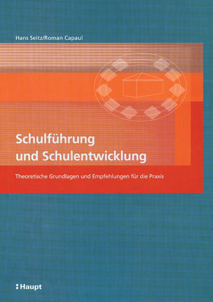 Seitz, Hans und Roman Capaul:  Schulführung und Schulentwicklung: Theoretische Grundlagen und Empfehlungen für die Praxis. 