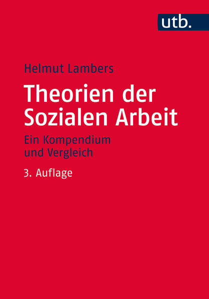 Lambers, Helmut:  Theorien der Sozialen Arbeit: Ein Kompendium und Vergleich. UTB; Bd. 3775. 