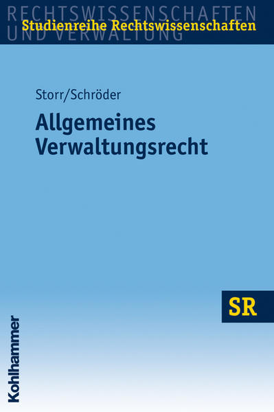 Storr, Stefan und Rainer Schröder:  Allgemeines Verwaltungsrecht. Studienreihe Rechtswissenschaften. 