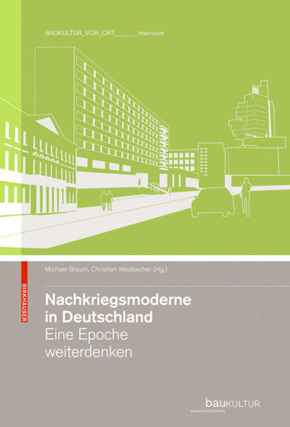 Braum, Michael und Christian Welzbacher (Hrsg.):  Nachkriegsmoderne in Deutschland : eine Epoche weiterdenken (=Baukultur vor Ort: Hannover) [Baukultur, Bundesstiftung]. 