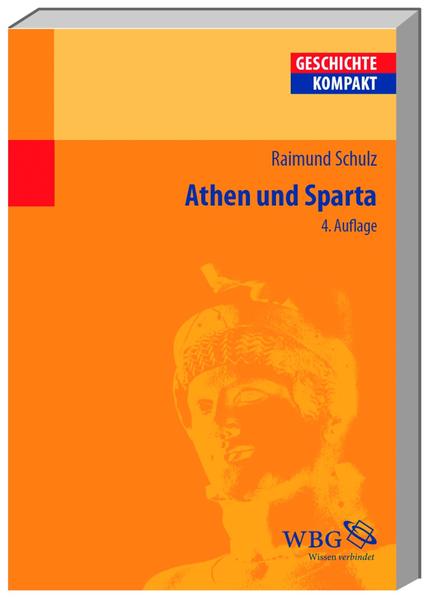 Schulz, Raimund:  Athen und Sparta. Geschichte kompakt. 