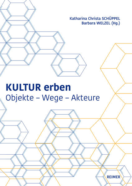 Schüppel, Katharina und Barbara Welzel (Hg.):  Kultur erben : Objekte - Wege - Akteure. 