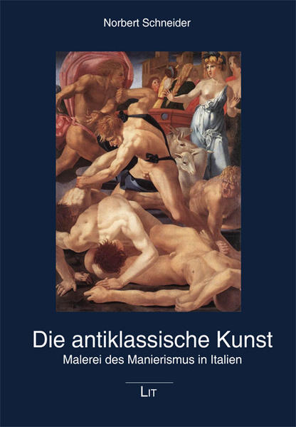 Schneider, Norbert:  Die antiklassische Kunst : Malerei des Manierismus in Italien. (=Karlsruher Schriften zur Kunstgeschichte ; Bd. 6). 