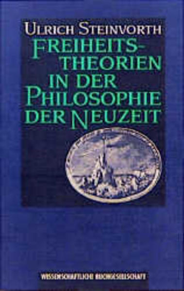 Steinvorth, Ulrich:  Freiheitstheorien in der Philosophie der Neuzeit. (= Grundzüge, Bd. 67). 