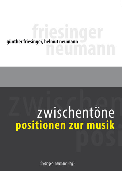 Friesinger, Günther und Helmut Neumann:  Zwischentöne - Positionen zur Musik. (= Schriften der Gesellschaft für Klangreihenmusik, Bd. 4). 