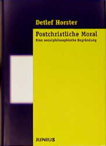 Horster, Detlef:  Postchristliche Moral: Eine sozialphilosophische Begründung. 