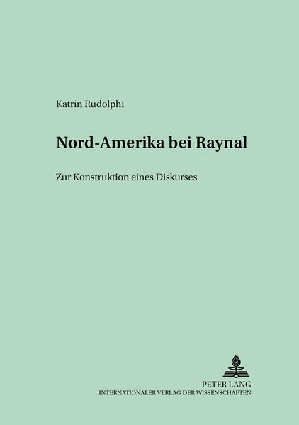 Rudolphi, Katrin:  Nord-Amerika bei Raynal : zur Konstruktion eines Diskurses. (=Studien und Dokumente zur Geschichte der romanischen Literaturen ; Bd. 46). 