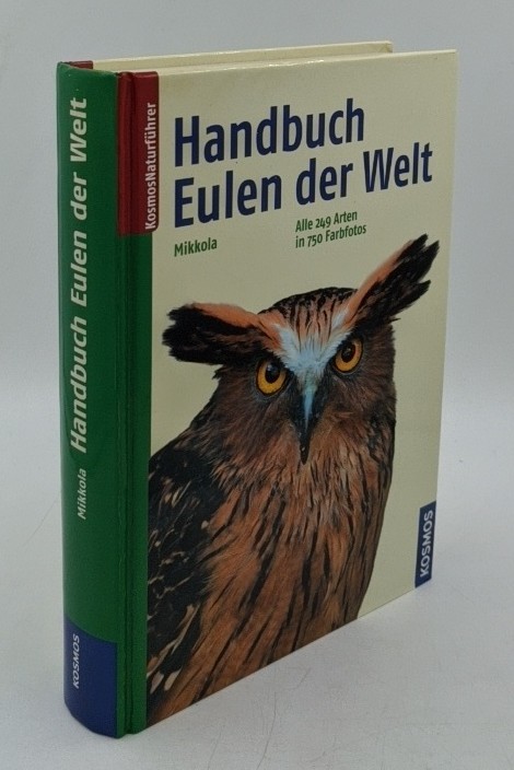 Mikkola, Heimo:  Handbuch Eulen der Welt : alle 249 Arten in 750 Farbfotos (=KosmosNaturführer). 