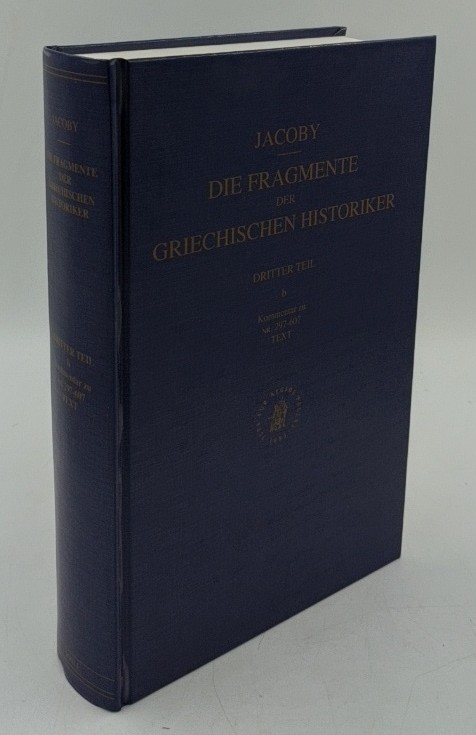 Jacoby, Felix:  Die Fragmente der griechischen Historiker - Band 3 : Geschichte von Städten und Völkern (Horographie und Ethnographie), b, Kommentar zu NR 297-607 (Text). 