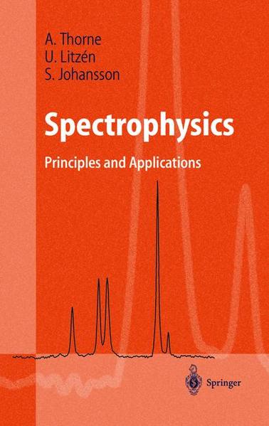 Thorne, Anne P., Ulf Litzén and Sveneric Johansson:  Spectrophysics. Principles and Applications. 