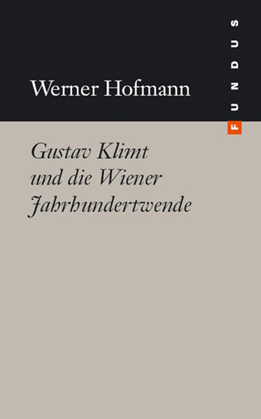 Hofmann, Werner:  Gustav Klimt und die Wiener Jahrhundertwende. Fundus-Bücher; Bd. 167. 