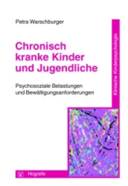 Warschburger, Petra:  Chronisch kranke Kinder und Jugendliche. Psychosoziale Belastungen und Bewältigungsanforderungen. (=Klinische Kinderpsychologie ; Bd. 3). 