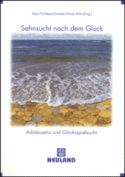 Füchtenschnieder-Petry, Ilona und Horst Witt (Hg.):  Sehnsucht nach dem Glück. Adoleszenz und Glücksspielsucht. 