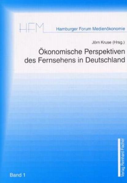 Kruse, Jörn (Herausgeber):  Ökonomische Perspektiven des Fernsehens in Deutschland. (=Hamburger Forum Medienökonomie ; Bd. 1). 