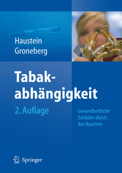 Haustein, Knut-Olaf und David Groneberg:  Tabakabhängigkeit. Gesundheitliche Schäden durch das Rauchen, Ursachen - Folgen - Behandlungsmöglichkeiten - Konsequenzen für Politik und Gesellschaft. 