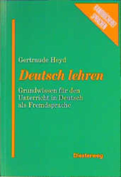 Heyd, Gertraude:  Deutsch lehren : Grundwissen für den Unterricht in Deutsch als Fremdsprache. (=Handbücherei Sprachen). 