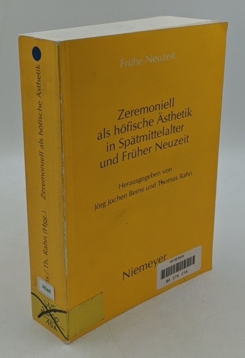 Berns, Jörg Jochen und Thomas Rahn (Hrsg.):  Zeremoniell als höfische Ästhetik in Spätmittelalter und früher Neuzeit (=Frühe Neuzeit ; Bd. 25). 