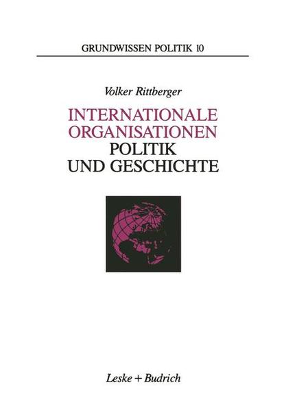 Rittberger, Volker:  Internationale Organisationen - Politik und Geschichte : europäische und weltweite zwischenstaatliche Zusammenschlüsse. (= Grundwissen Politik ; Bd. 10). 