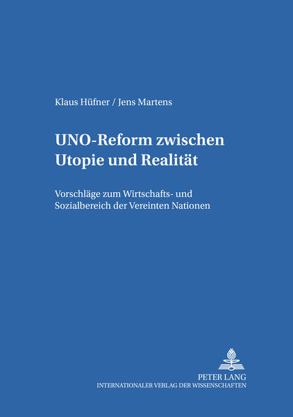 Hüfner, Klaus und Jens Martens:  UNO-Reform zwischen Utopie und Realität : Vorschläge zum Wirtschafts- und Sozialbereich der Vereinten Nationen. (= Internationale Beziehungen ; Bd. 6). 
