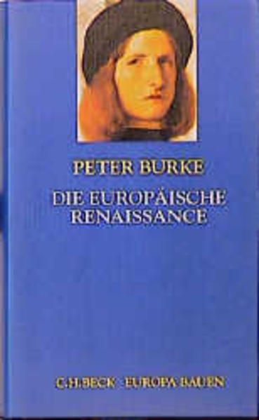 Burke, Peter:  Die europäische Renaissance.Zentren und Peripherien. (=Europa bauen). 