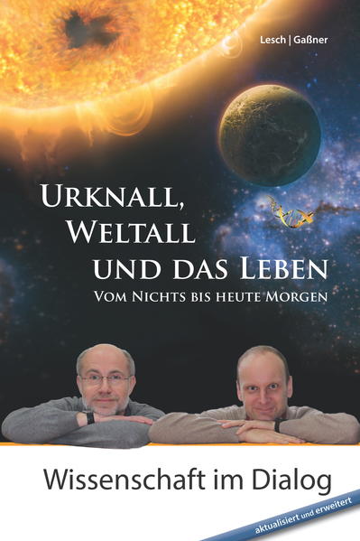 Lesch, Harald und Josef Gaßner:  Urknall, Weltall und das Leben : vom Nichts bis heute Morgen. 