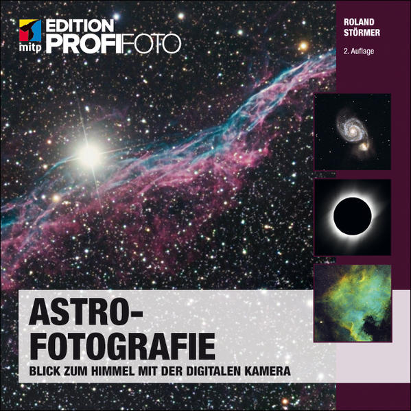Störmer, Roland:  Astrofotografie : Blick zum Himmel mit der digitalen Kamera. (=Edition Profifoto). 