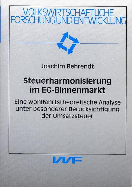 Behrendt, Joachim:  Steuerharmonisierung im EG-Binnenmarkt : eine wohlfahrtstheoretische Analyse unter besonderer Berücksichtigung der Umsatzsteuer. (=Volkswirtschaftliche Forschung und Entwicklung ; Bd. 81) 