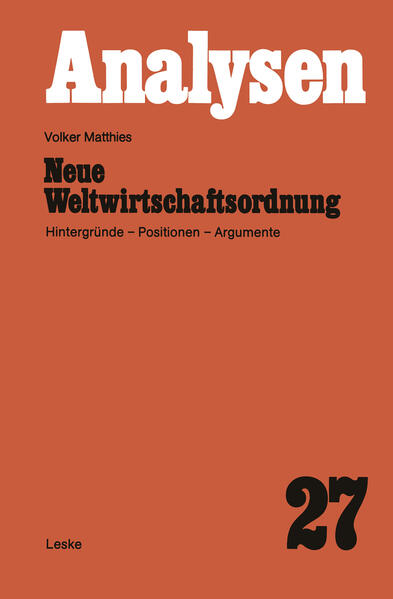 Matthies, Volker:  Neue Weltwirtschaftsordnung: Hintergründe, Positionen, Argumente. Analysen; Bd. 27. 