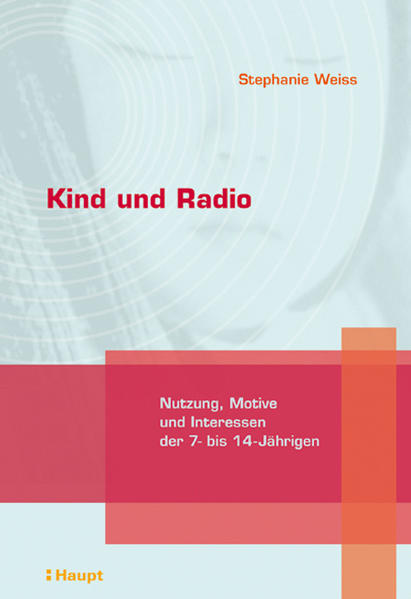 Weiss, Stephanie:  Kind und Radio : Nutzung, Motive und Interessen der 7- bis 14-Jährigen. 