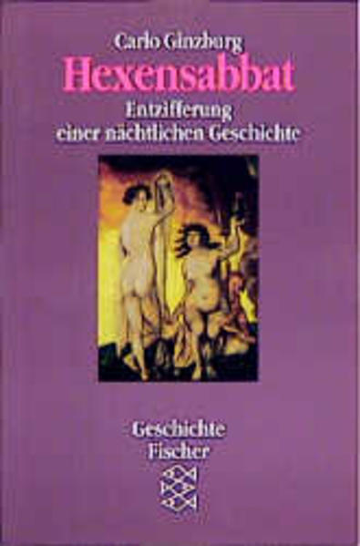 Ginzburg, Carlo:  Hexensabbat: Entzifferung einer nächtlichen Geschichte. Aus dem Ital. von Martina Kempter / Fischer; Bd. 11002: Geschichte. 