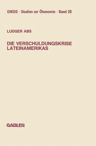 Abs, Ludger:  Die Verschuldungskrise Lateinamerikas. Oikos; Studien zur Ökonomie, Bd. 20. 