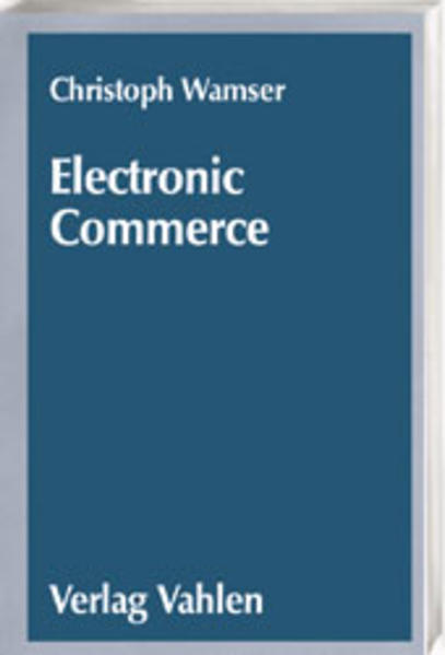 Wamser, Christoph (Herausgeber):  Electronic Commerce: Grundlagen und Perspektiven. 