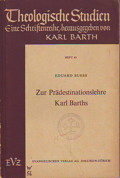 Buess, Eduard:  Zur Praedestinationslehre Karl Barths. 