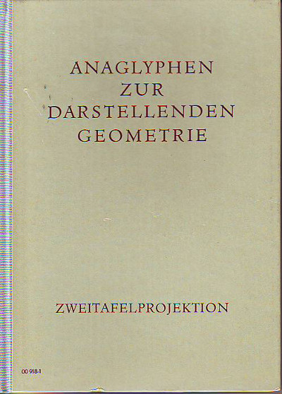 Simon, Hans (Text); Mucke, Helmut (Zeichnungen):  Anaglyphen zur Darstellenden Geometrie. Zweitafelprojektionen. 