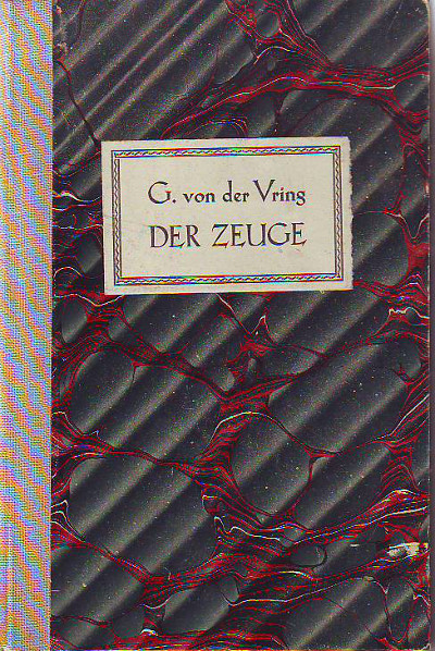 Von der Vring, Georg:  Der Zeuge. 