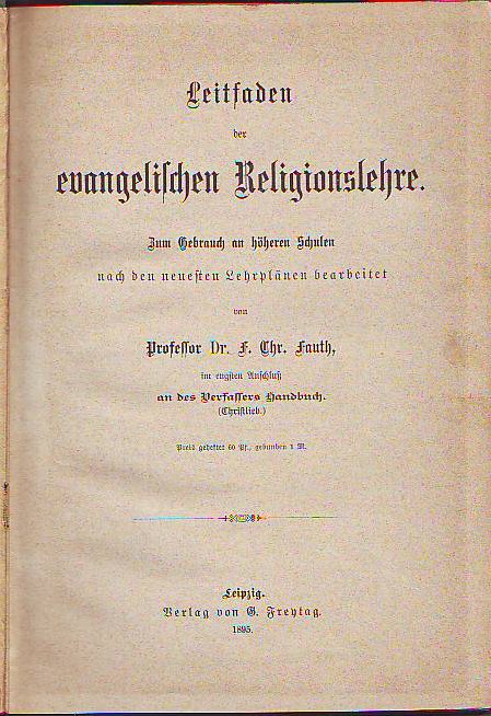 Fauth, Friedrich Christian:  Leitfaden der evangelischen Religionslehre. Zum Gebrauch an höheren Schulen nach den neuesten Lehrplänen bearbeitet. 
