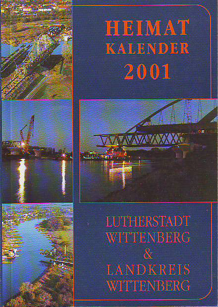   Heimatkalender 2001. Lutherstadt Wittenberg. Das Heimatbuch für Stadt und Landkreis Wittenberg. 