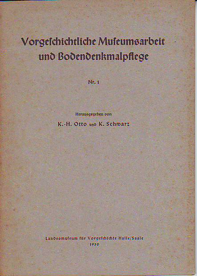 Otto, K.-H. und Schwarz, K. (Hrsg.):   Vorgeschichtliche Museumsarbeit und Bodendenkmalpflege. Nr. 1. 