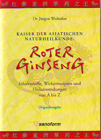 Weihofen, Jürgen:  Roter Ginseng. Kaiser der Asiatischen Naturheilkunde: Roter Ginseng. 