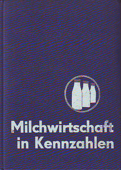 Bruncke, Rudolf; Basche, Rudolf, Cersovsky, Herbert...:   Milchwirtschaft in Kennzahlen. 