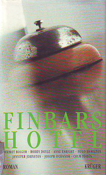 Bolger, Dermont; Doyle, Roddy; Enright, Anne; Hamilton, Hugo...:   Finbars Hotel. 