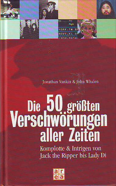 Vankin, Jonathan und Whalen, John:   Die 50 größten Verschwörungen aller Zeiten. 
