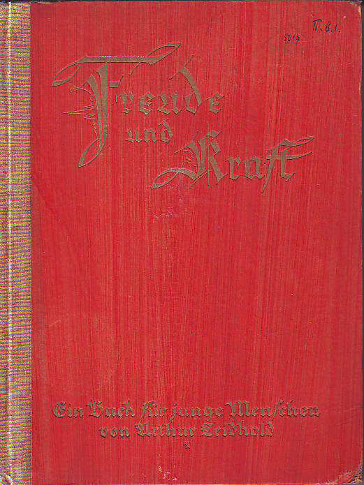 Leibhold, Arthur:  Freude und Kraft. Ein Buch für junge Menschen. 
