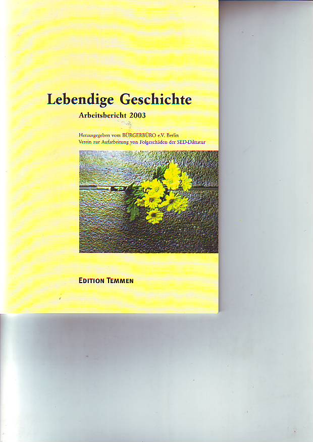    Lebendige Geschichte. Arbeitsbericht 2003. 