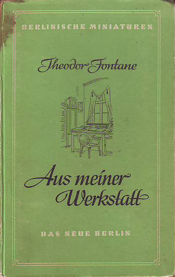 Fontane, Theodor:  Aus meiner Werkstatt. Unbekanntes und unveröffentlichtes gesammelt von Albrecht Gaertner. 