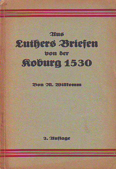 Willkomm, M.:  Aus Luthers Briefen von der Koburg 1530. 