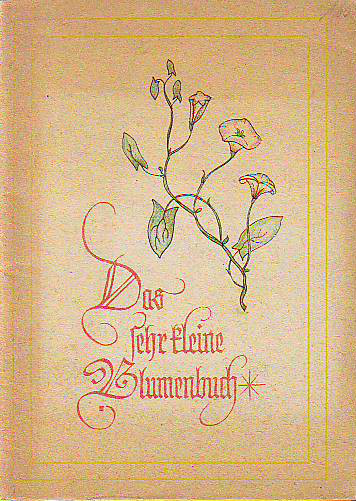 Kühne, Gretel:  Das sehr kleine Blumenbuch. 50 geistliche Sprüchlein, dem Cherubinischen Wandersmann, Angelius Silesius, dem lieben, in Einfalt gesammelt, und in Ehrfurcht zugeschrieben. 