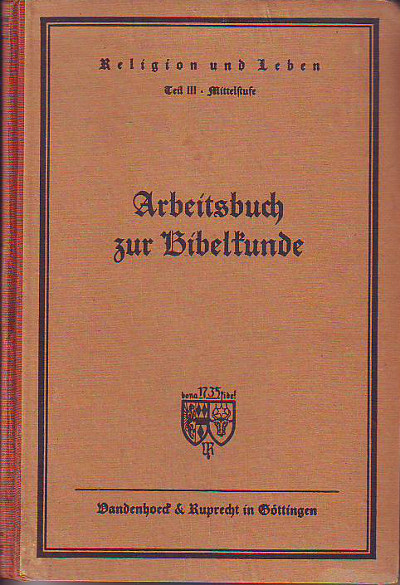 Spanuth:   Arbeitsbuch zur Bibelkunde für die Mittelstufe der Vollanstalten, zugleich als Abschluß für Nicht-Vollanstalten. 